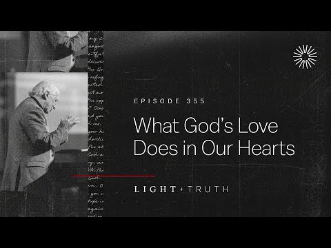 What God’s Love Does in Our Hearts