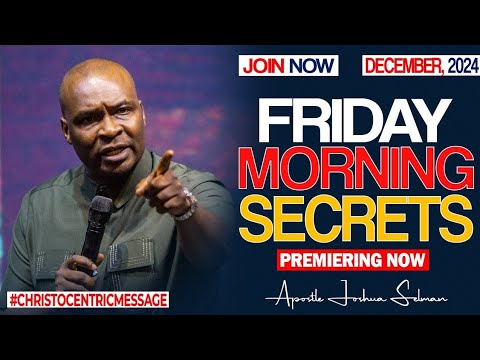 FRIDAY SECRETS, 20TH DECEMBER 2024 - Apostle Joshua Selman Commanding Your Morning