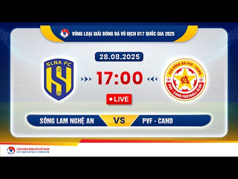 🔴 Trực tiếp: Sông Lam Nghệ An vs PVF - CAND |17:00-28.8.2025| VL giải vô địch U17 quốc gia 2025