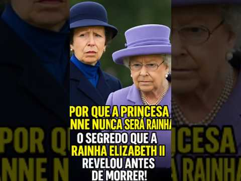 A VERDADE SOMBRIA Por que a Princesa Anne NUNCA será Rainha — E quem tentou ROUBAR seu lugar