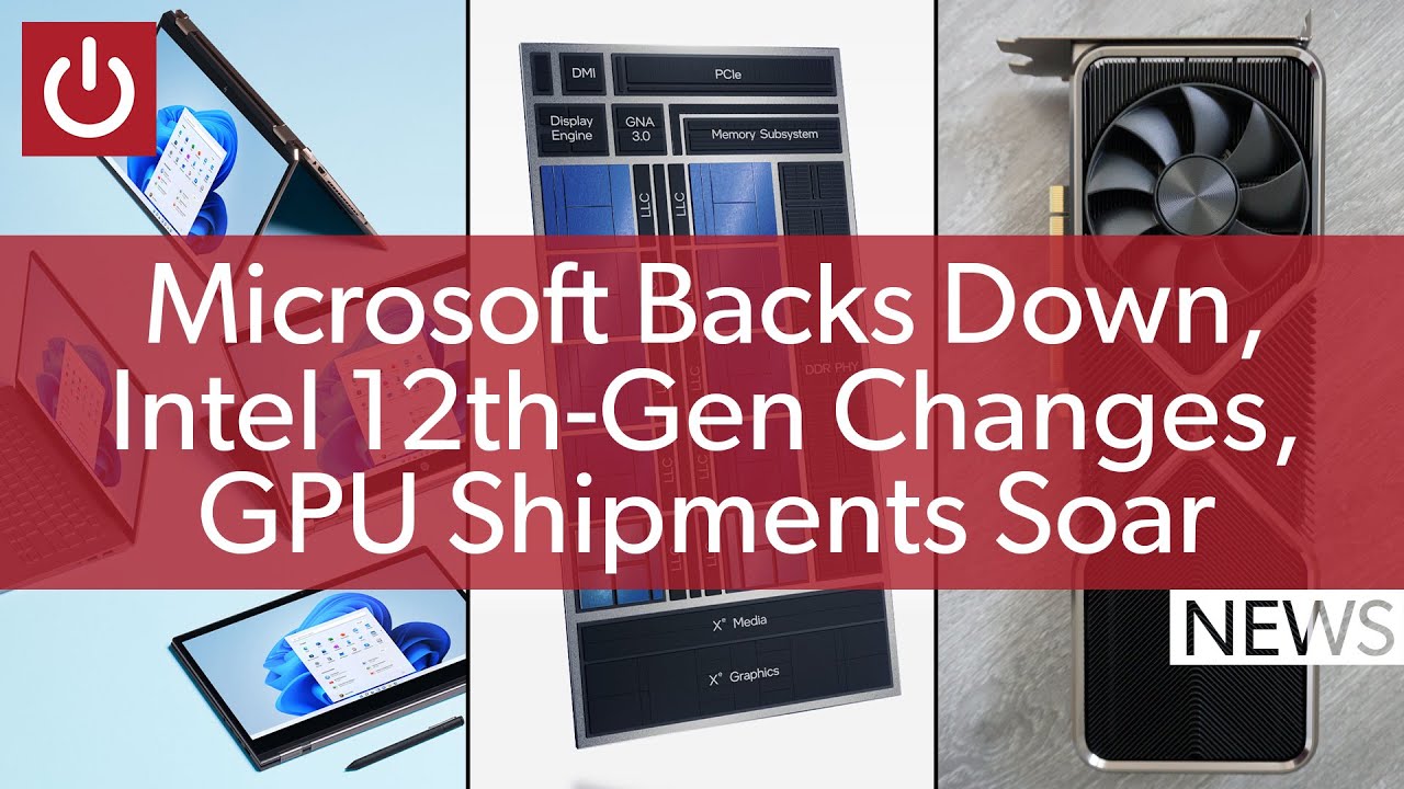 PC News: Windows 11 Requirements Updated, Intel 12th-Gen Design, GPU Shipments Increase