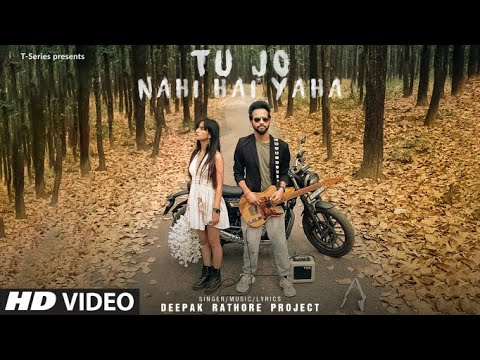 Tu Jo Nahi Hai Yaha | Deepak Rathore | New Hindi Song 2023 | Hindi Love Songs | Bhushan Kumar
