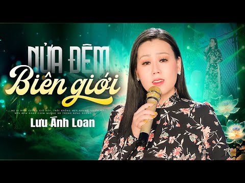 Nửa Đêm Biên Giới, Nửa Đêm Nguyện Cầu - LƯU ÁNH LOAN Cực Ngọt Ngào Trong Liên Khúc Bolero 2025