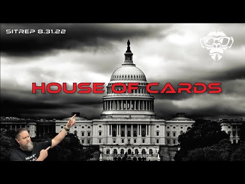 SITREP 8.31.22 - House of Cards