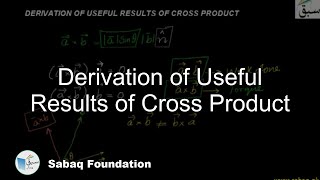 Derivation of Useful Results of Cross Product