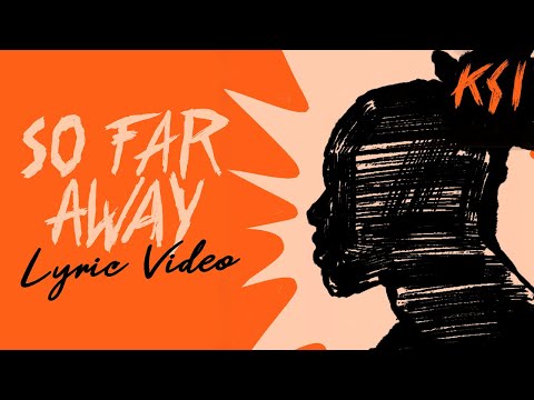 KSI - So Far Away (feat. S-X) [Official Lyric Video]