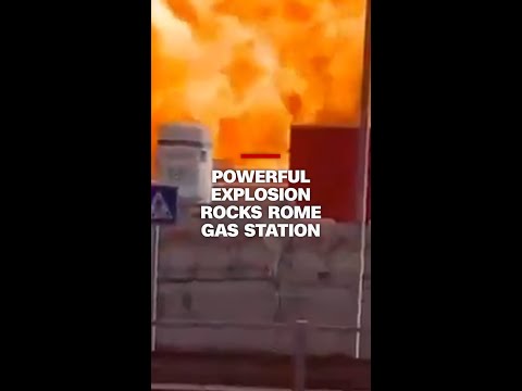 Powerful explosion rocks Rome gas station