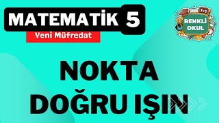 Matematik 5 - Temel Geometrik Şekiller | Nokta - Doğru - Doğru - Parçası - Işın - Açı