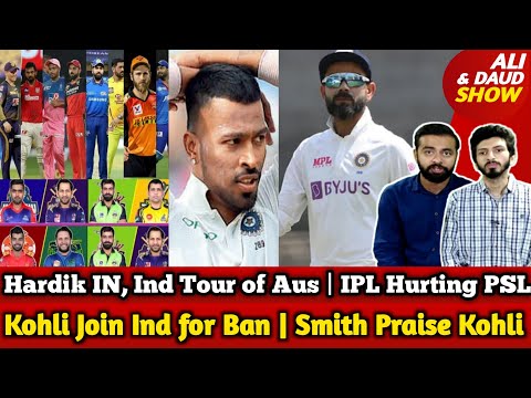 Hardik IN, Ind Tour of Aus | IPL Hurting PSL | Kohli Join Ind for Ban | Smith Praise Kohli | AfgvNZ