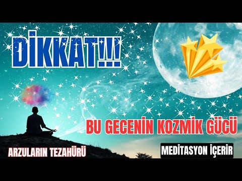BU GECENİN KOZMİK GÜCÜ HAYATINI DEĞİŞTİRECEK!