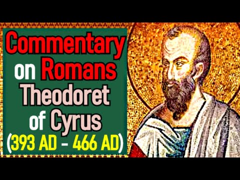 Commentary on Romans - Theodoret of Cyrus (393 AD - 466 AD)