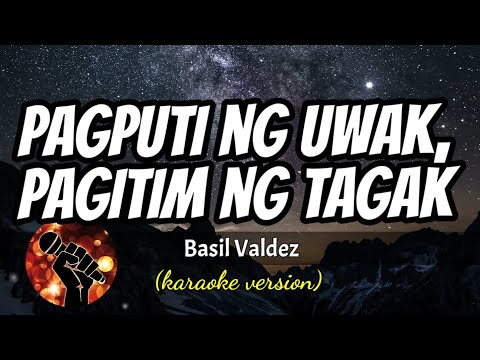 PAGPUTI NG UWAK, PAGITIM NG TAGAK – BASIL VALDEZ (karaoke version)