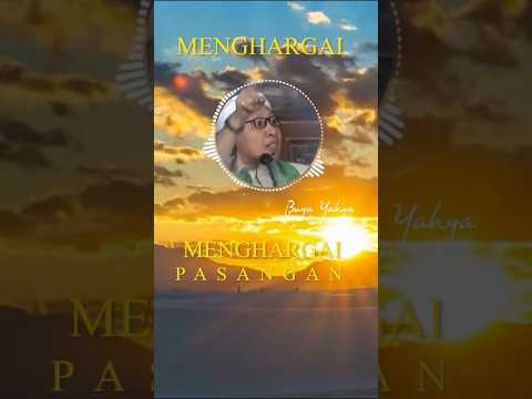 menghargai pasangan#KomunikasiYangBaik, #MendengarkanAktif #ustadz #buyayahya #albahjahtv
