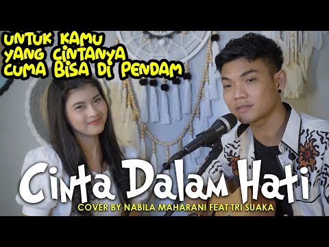 CINTA DALAM HATI - UNGU (LIRIK) COVER BY NABILA MAHARANI FEAT TRI SUAKA