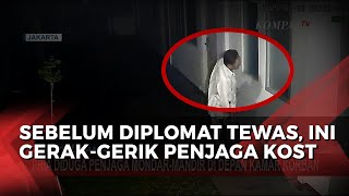 Gerak-Gerik Terduga Penjaga Kos Diplomat Kemlu Malam Sebelum Tewas Terekam CCTV