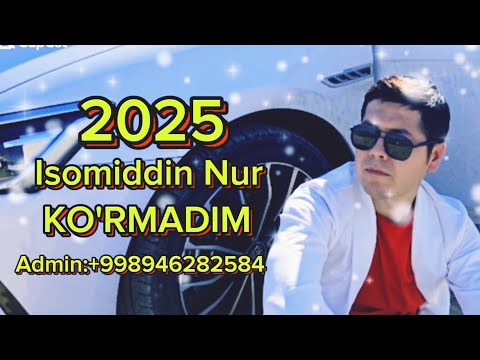 Isomiddin Nur - Ko'rmadim (Yangi 2025)