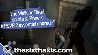 The Walking Dead: Saints & Sinners is a big upgrade on PSVR