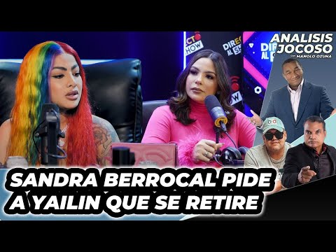 ANALISIS JOCOSO - SANDRA BERROCAL PIDE A YAILIN QUE SE RETIRE