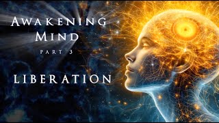 Awakening Mind Part 3, "Liberation" (2025) - Complete HD Film