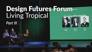 Design Futures Forum 2026 - Living Tropical | Part III