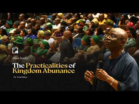 PRACTICALITIES OF KINGDOM ABUNDANCE | June 28th 2026 | Pastor ‘Tunde Bakare