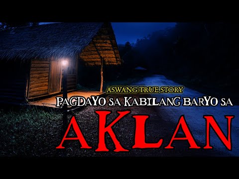 PAGDAYO SA KABILANG BARYO SA AKLAN - ASWANG TRUE STORY