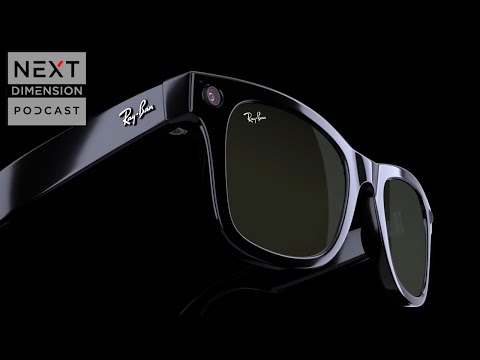 Next Dimension Podcast - S2E7 - Ray-Ban Stories - Lynx ...