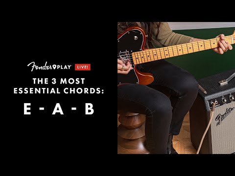 The 3 Most Essential Chords: E-A-B | Fender Play LIVE |  Fender