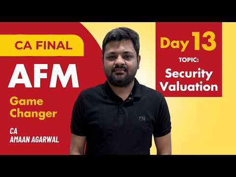 CA Final AFM | Security Valuation Lecture 13 | Game Changer Batch Nov 2026 | CA Aman Agarwal