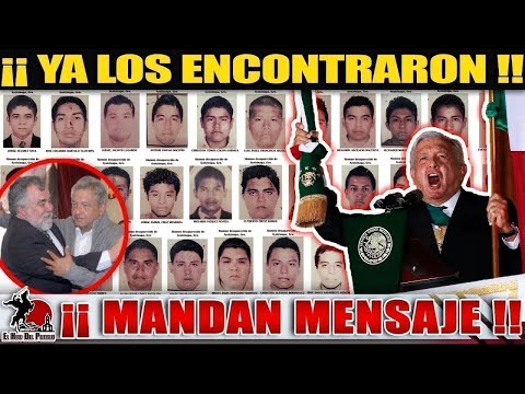 ENCUENTRAN A LOS 43!! AMLO RECIBIÓ MENSAJE ESTA MAÑANA!!