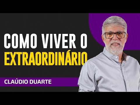 Cláudio Duarte - TRANSFORME O COMUM EM EXTRAORDINÁRIO