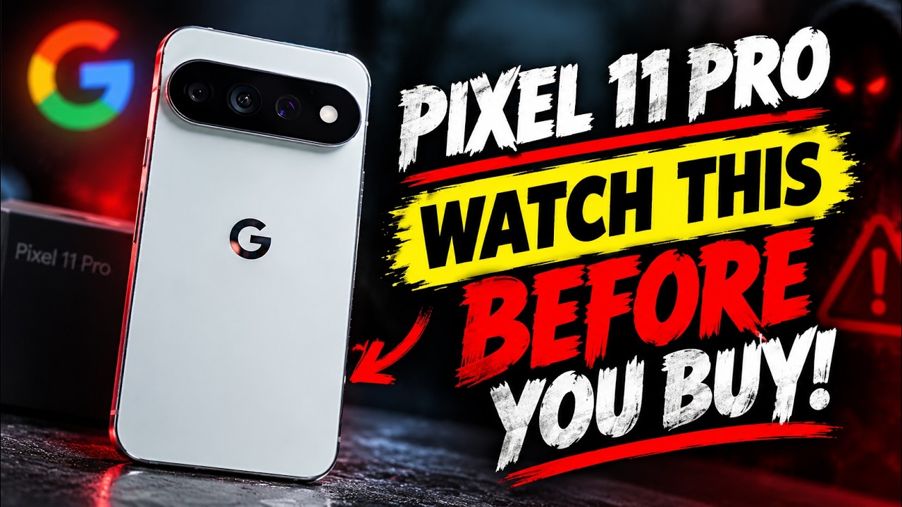 Pixel 11 Pro - Watch This Before You Buy!