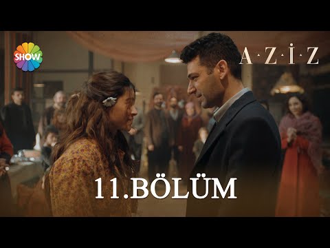 Aziz 11. Bölüm