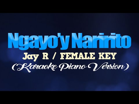 NGAYO’Y NARIRITO – Jay R./FEMALE KEY (KARAOKE PIANO VERSION)