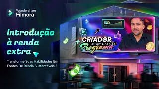 Faça o seu talento trabalhar por você: Participe do Programa de Monetização de Criadores Filmora!