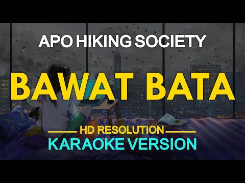 BAWAT BATA – APO Hiking Society (KARAOKE Version)