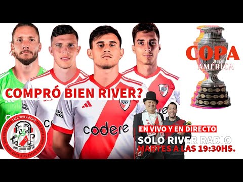 Solo River Radio – Analizamos los refuerzos de River para la Libertadores y la copa América