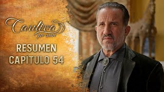 Cautiva por Amor ❤️‍🔥 | RESUMEN Capítulo 54 | Los fantasmas del pasado buscan venganza