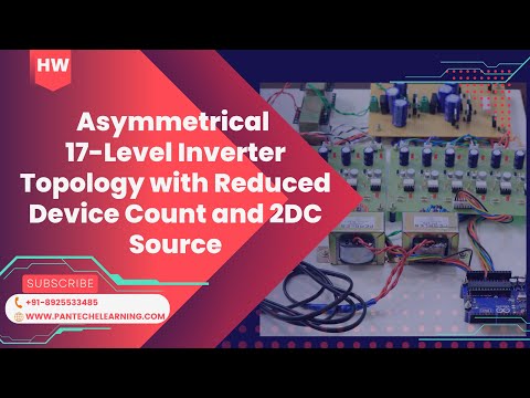Asymmetrical 17-Level Inverter Topology with Reduced Device & 2DC Source | HW Project | #Multilevel