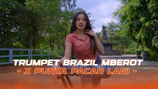 DJ TRUMPET BRAZIL MBEROT X PUNYA PACAR LAGI  - ENAK BUAT KARNAVAL