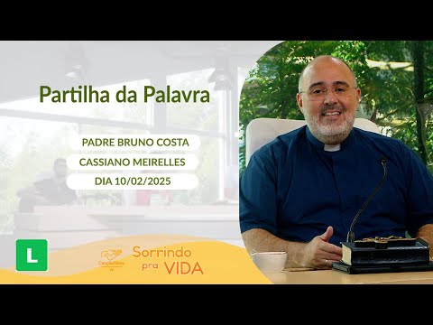 Sorrindo pra Vida - 10/02/2025 - Partilha da Palavra com Padre Bruno Costa