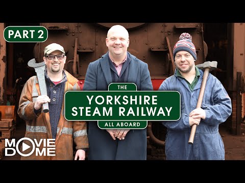 The Yorkshire Steam Railway: All Aboard - (train documentary series, PART 2 OF 3) - FULL SERIES