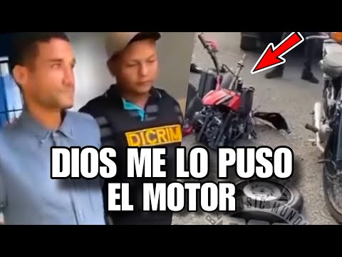 LADRÓN DE MOTOR DICE QUE DIOS ES QUE LE PONE LOS MOTORES PARA QUE EL SE LO LLEVE