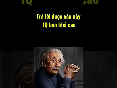Trả lời được câu này iQ bạn khá cao #iq #iqtest