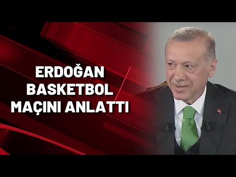 ERDOĞAN BASKETBOL MAÇINI ANLATTI