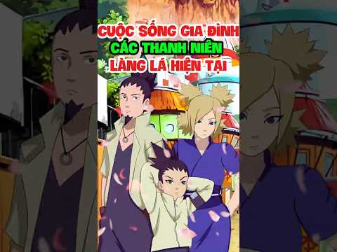 cuộc sống gia đình hiện tại của các thanh niên làng lá ra sao? #naruto #giadinh #langla #xemanimehd