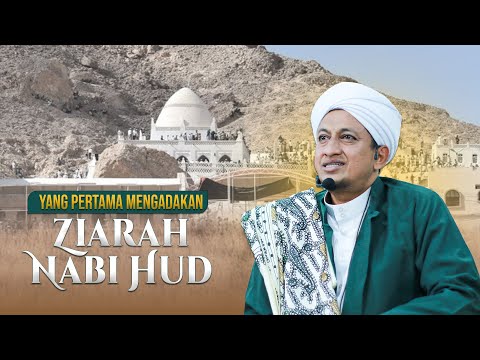 Orang Pertama Yang Mengadakan Ziarah Nabi Hud As - Habib Hasan Bin Ismail Al Muhdor