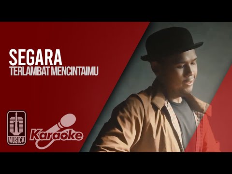 Segara – Terlambat Mencintaimu (Official Karaoke Video) | No Vocal