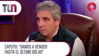#Telenueve | Caputo: "vamos a vender hasta el último dólar"