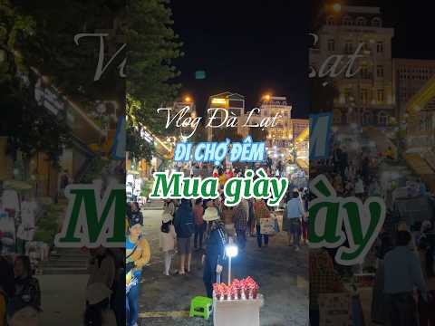 Đi chợ đêm Đà Lạt mua giày | Thanh Tiger